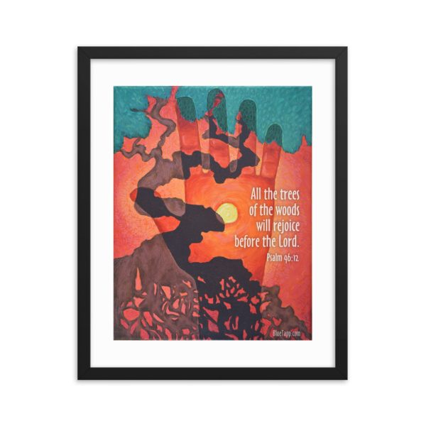 The Trees Will Rejoice -- Framed Poster -- 16"x20" FREE SHIPPING